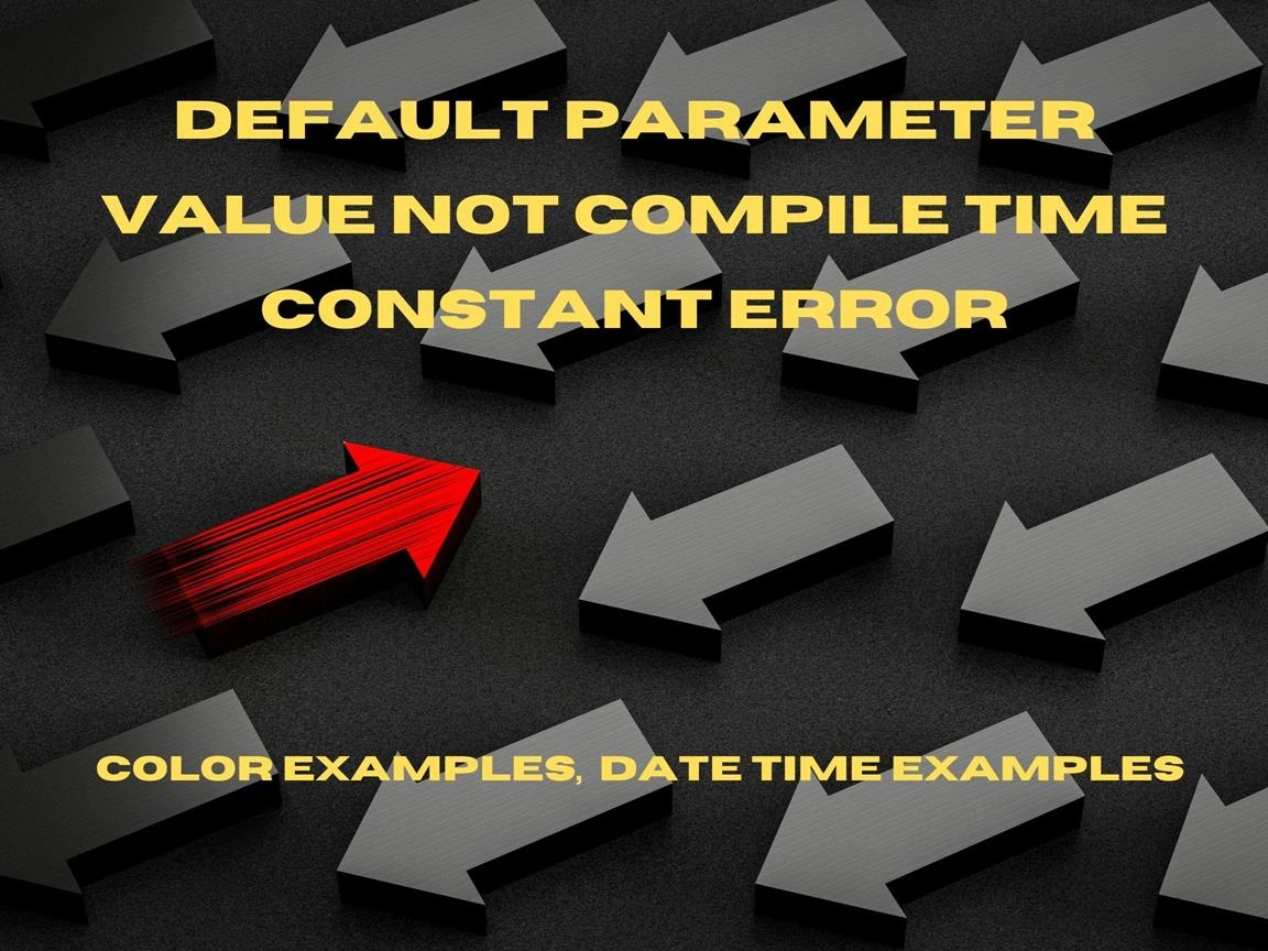Fix For Default Parameter Value Not Compile Time Constant Error Image