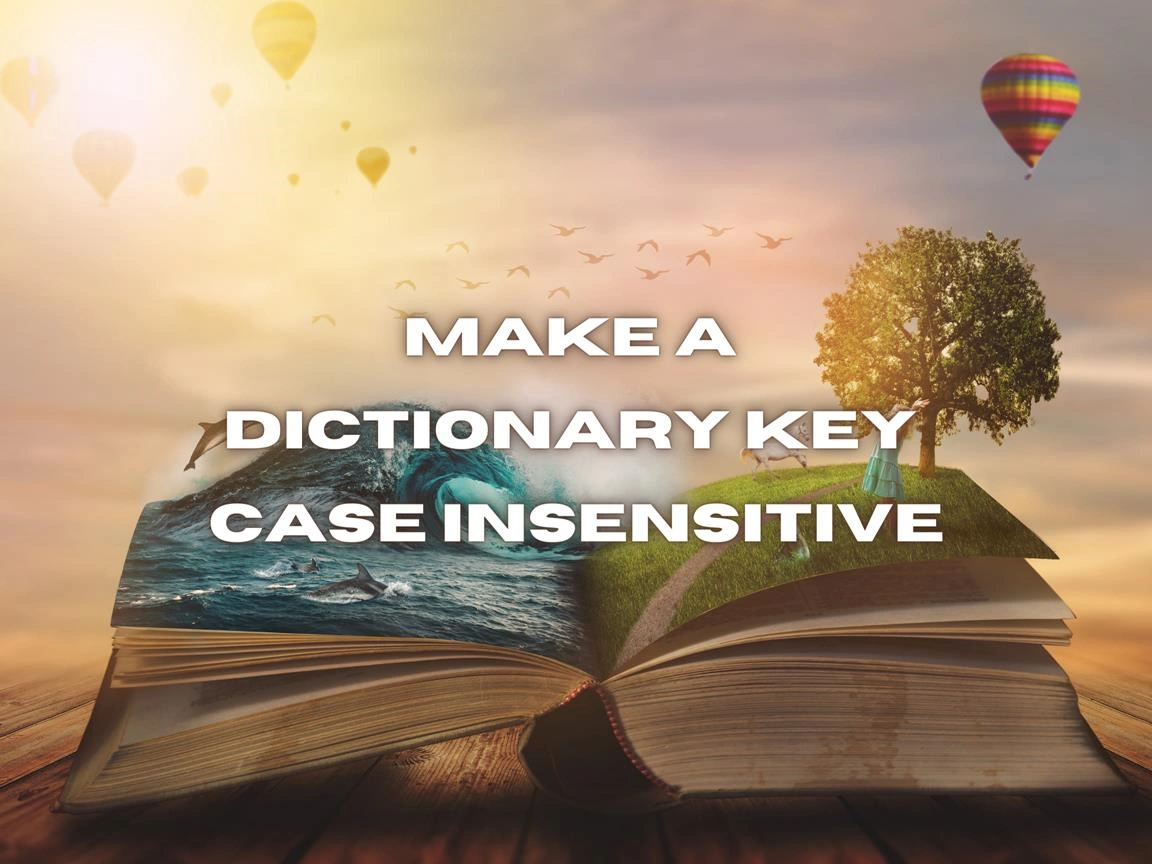 Make A Dictionary Key Case Insensitive Banner Image