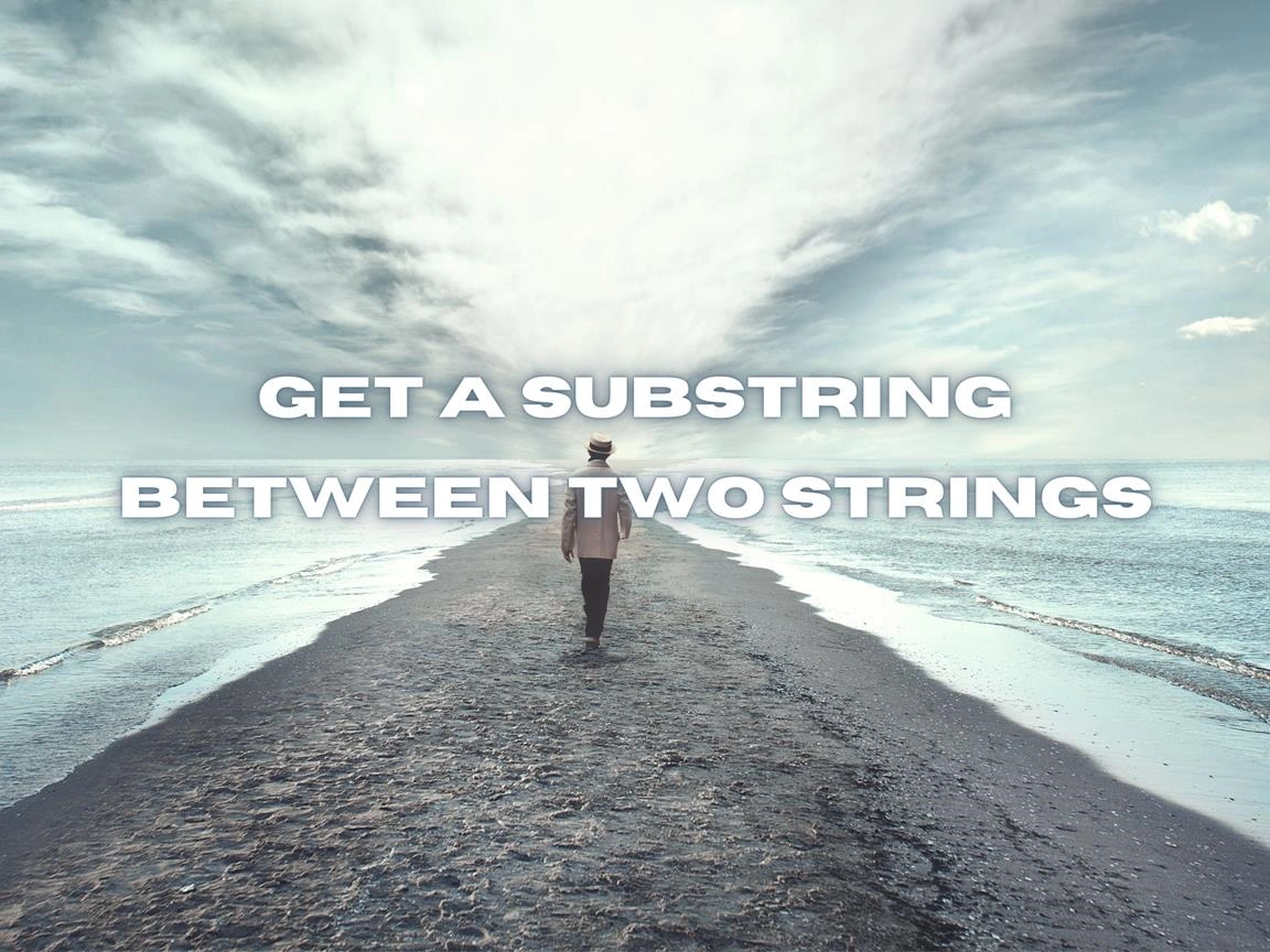 Get A Substring Between Two Strings Banner Image
